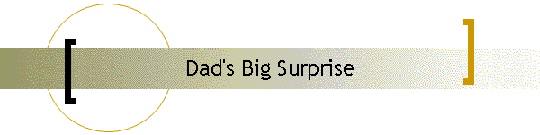 Dad's Big Surprise