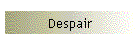 Despair