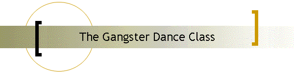 The Gangster Dance Class