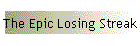 The Epic Losing Streak