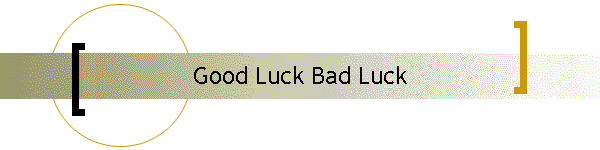 Good Luck Bad Luck