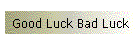 Good Luck Bad Luck