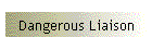 Dangerous Liaison