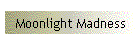 Moonlight Madness