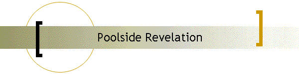 Poolside Revelation