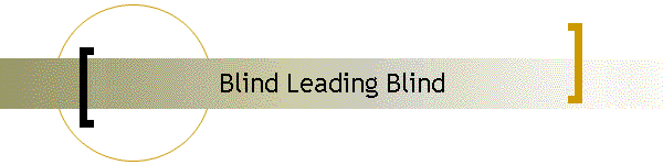 Blind Leading Blind