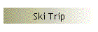 Ski Trip