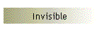 Invisible