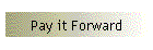 Pay it Forward
