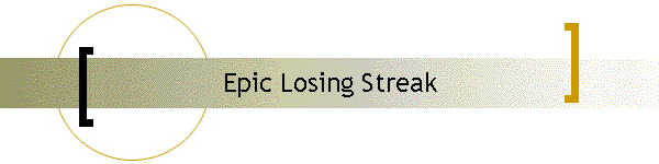 Epic Losing Streak