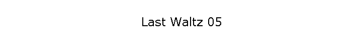 Last Waltz 05
