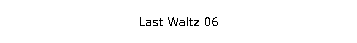 Last Waltz 06