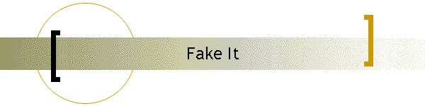 Fake It