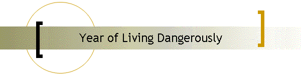 Year of Living Dangerously