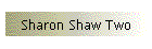 Sharon Shaw Two