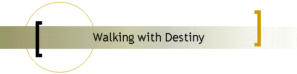 Walking with Destiny