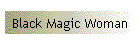 Black Magic Woman