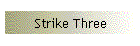 Strike Three