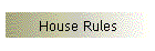 House Rules
