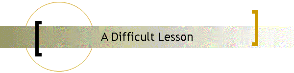 A Difficult Lesson