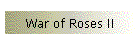 War of Roses II