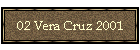 02 Vera Cruz 2001